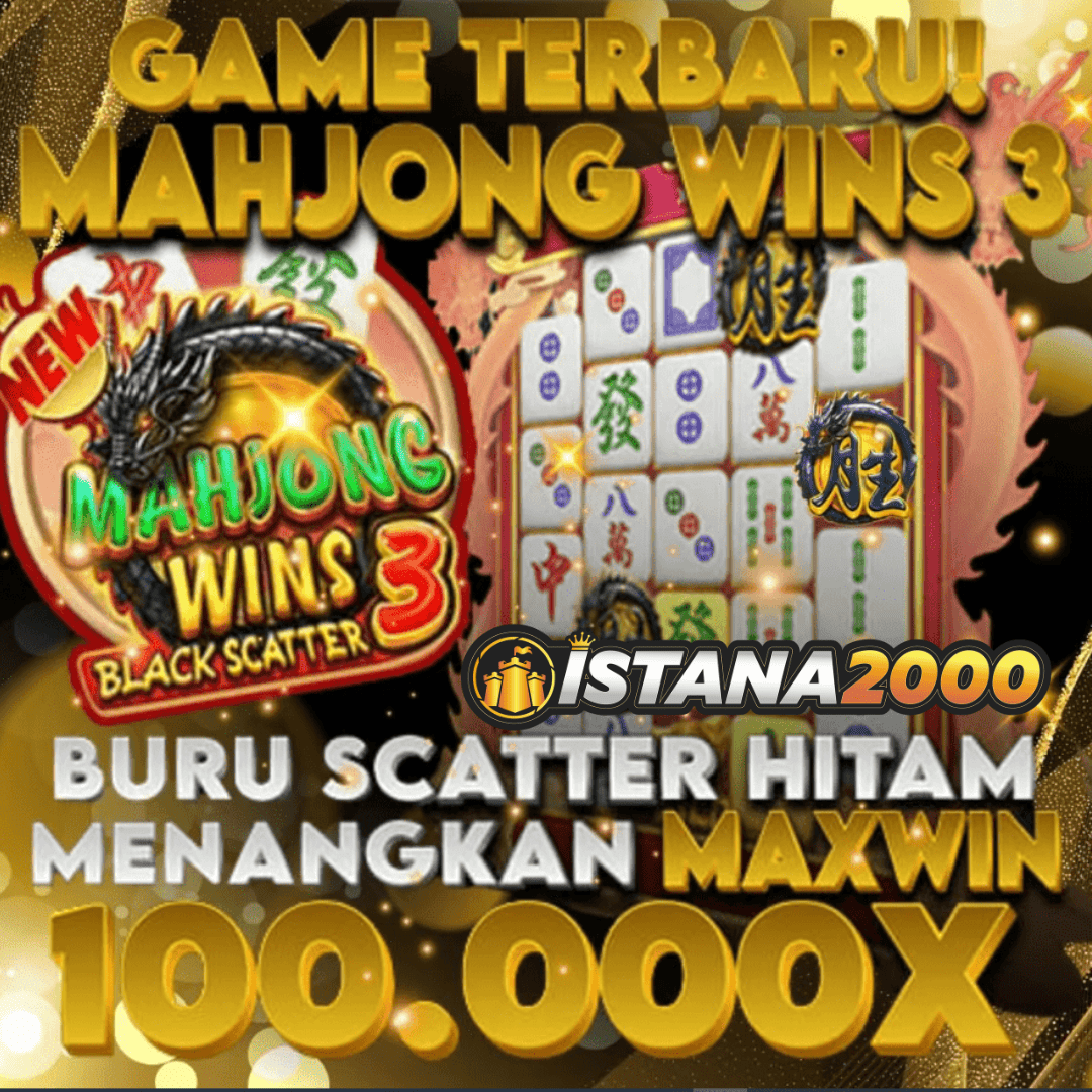 ISTANA2000: Bandar Slot Gacor 2025 Terbaik Slot Mahjong Wins Scatter Hitam